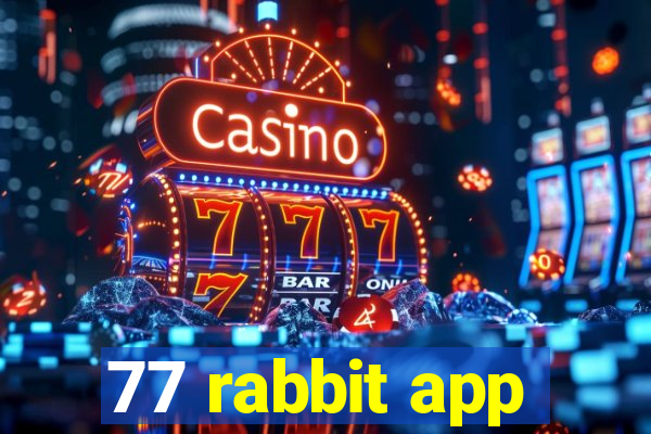 77 rabbit app